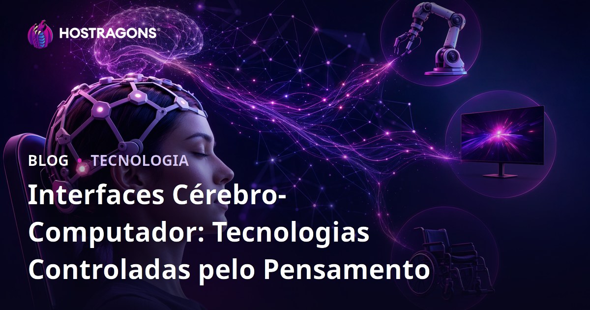 Interfaces Cérebro-Computador: Tecnologias Controladas pelo Pensamento