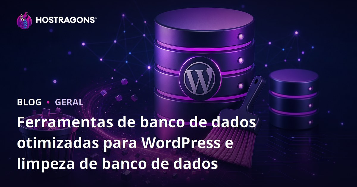 Ferramentas de banco de dados otimizadas para WordPress e limpeza de banco de dados