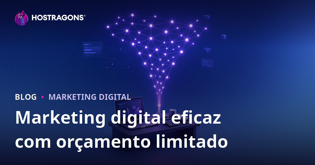 Marketing digital eficaz com orçamento limitado