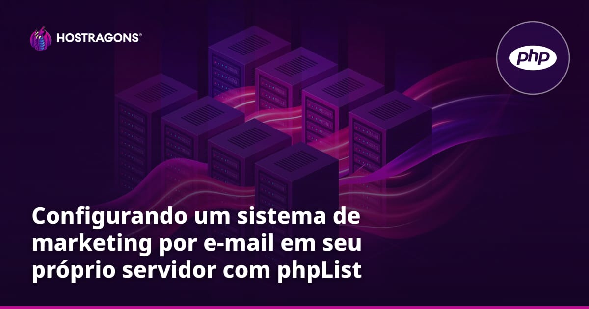 Configurando um sistema de marketing por e-mail em seu próprio servidor com phpList