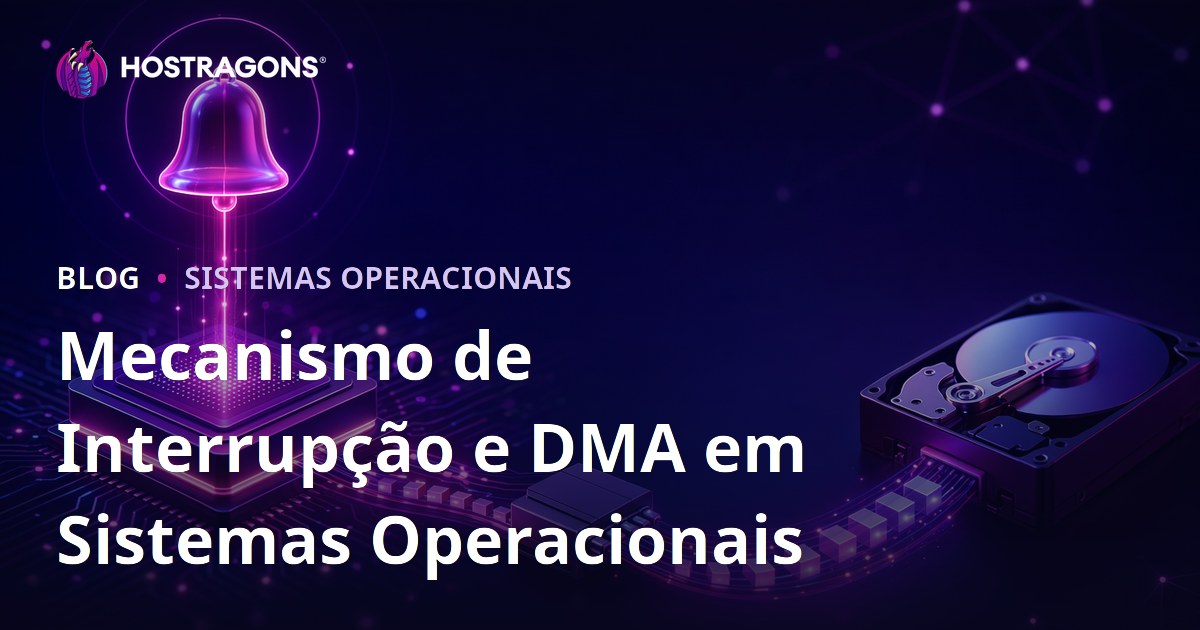 Mecanismo de Interrupção e DMA em Sistemas Operacionais