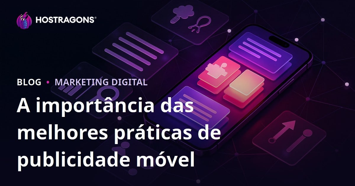 A importância das melhores práticas de publicidade móvel