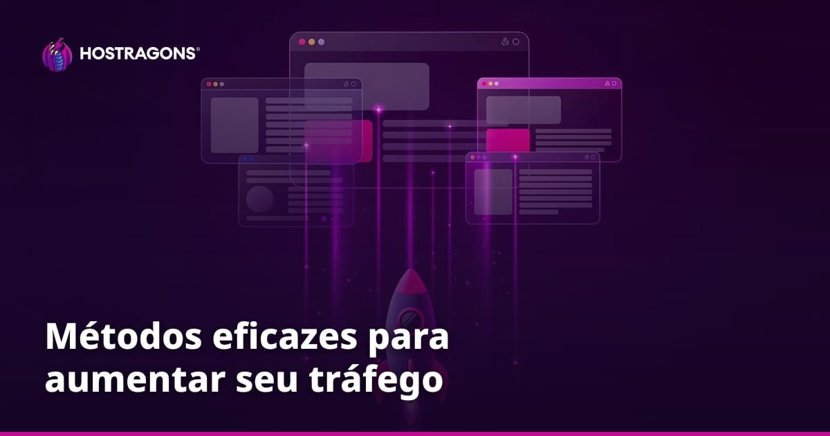 Métodos eficazes para aumentar seu tráfego