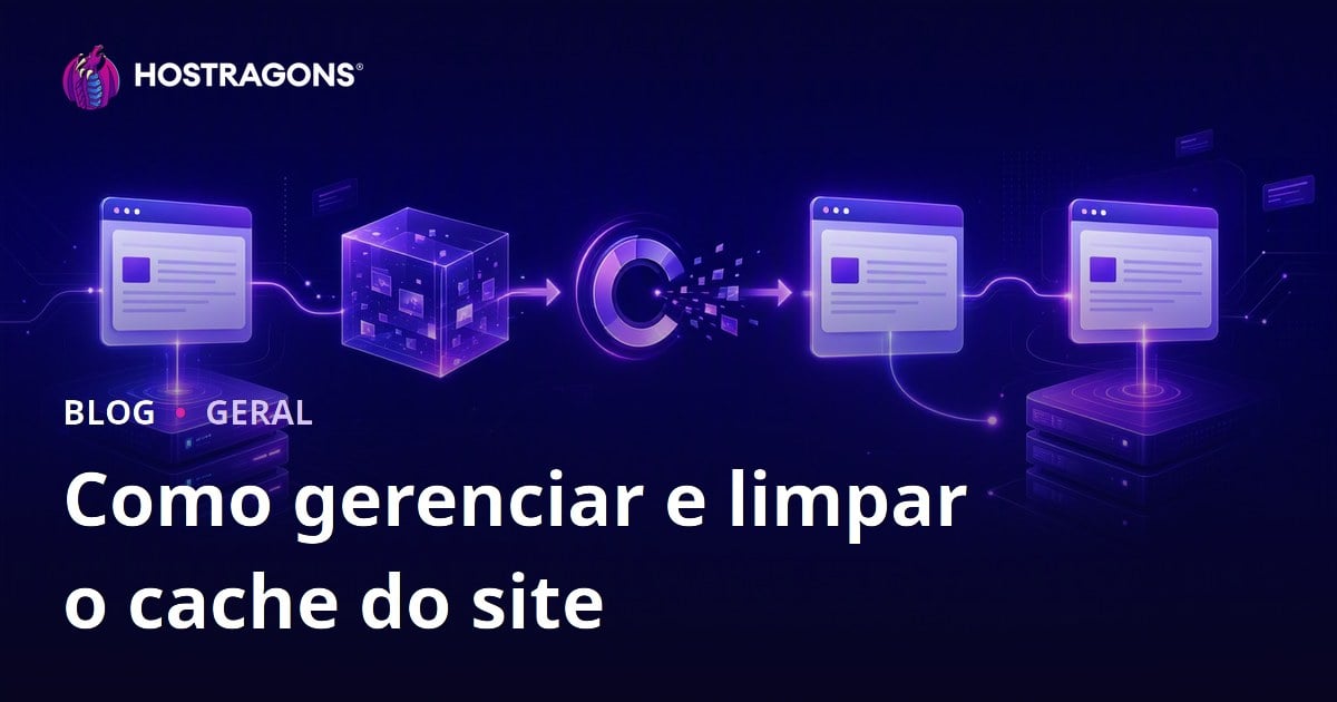 Como gerenciar e limpar o cache do site