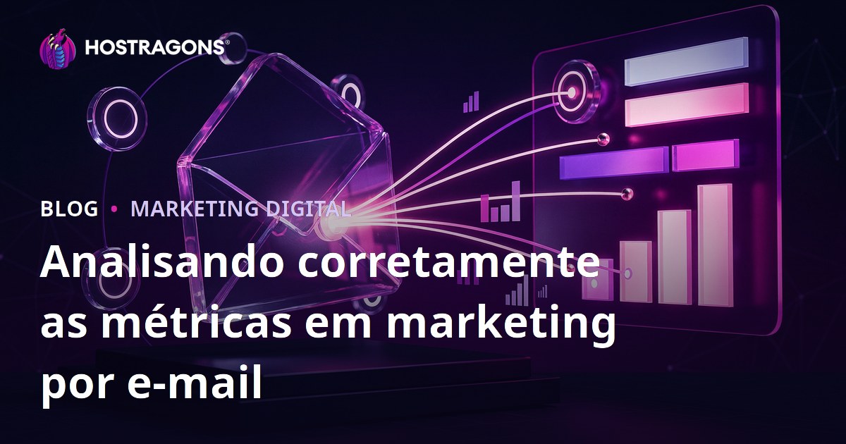 Analisando corretamente as métricas em marketing por e-mail