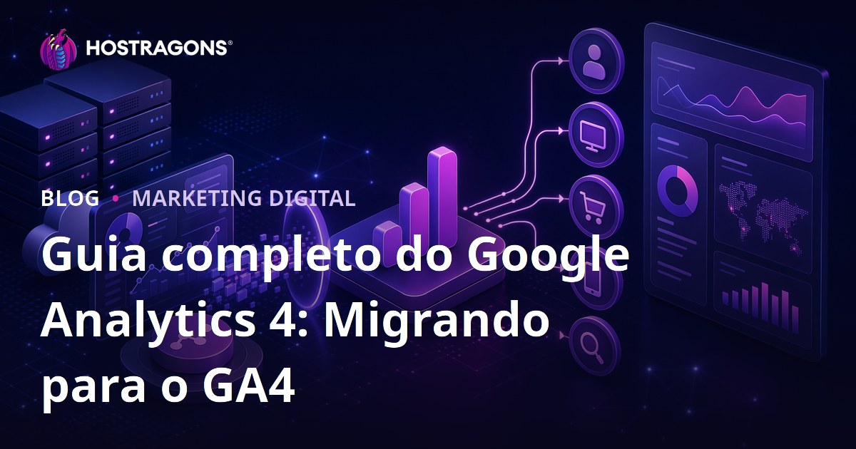 Guia completo do Google Analytics 4: Migrando para o GA4