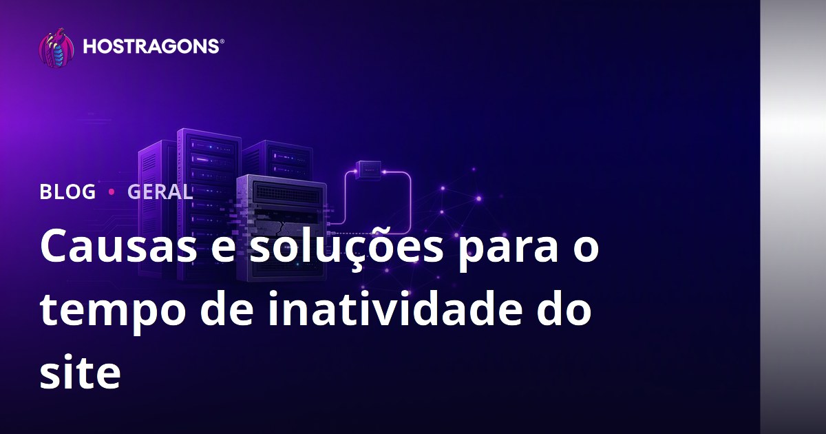 Causas e soluções para o tempo de inatividade do site