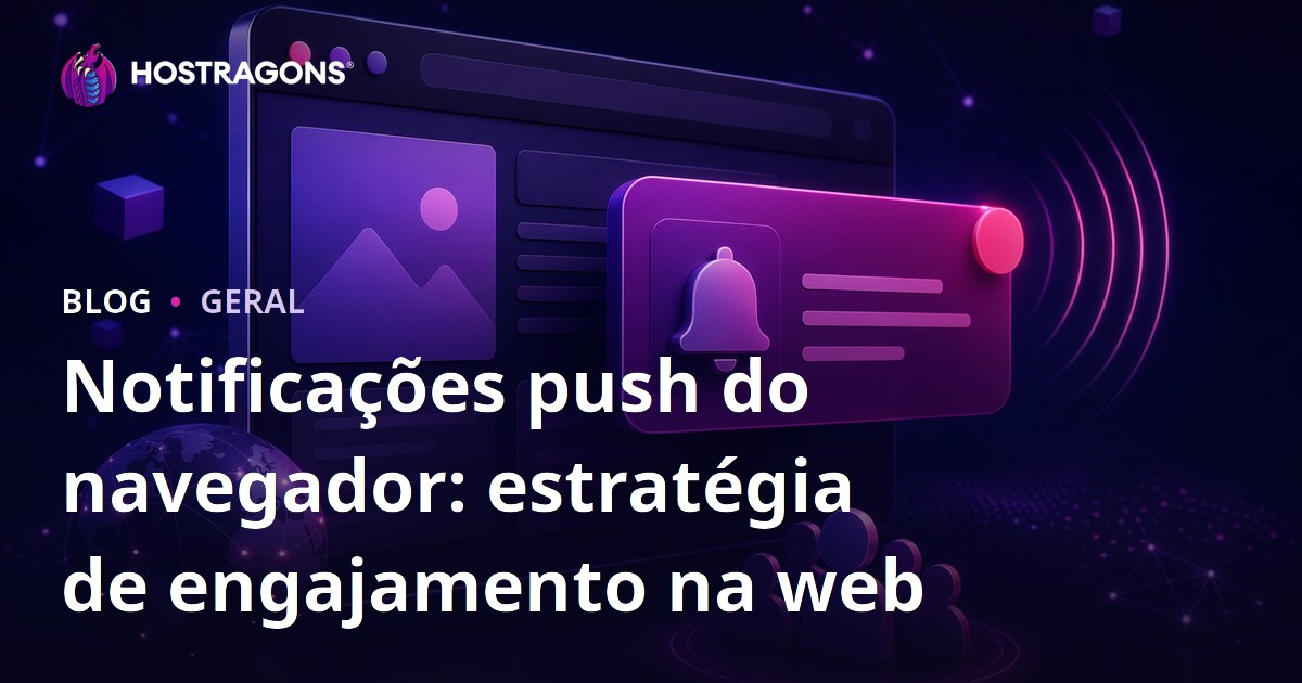 Notificações push do navegador: estratégia de engajamento na web
