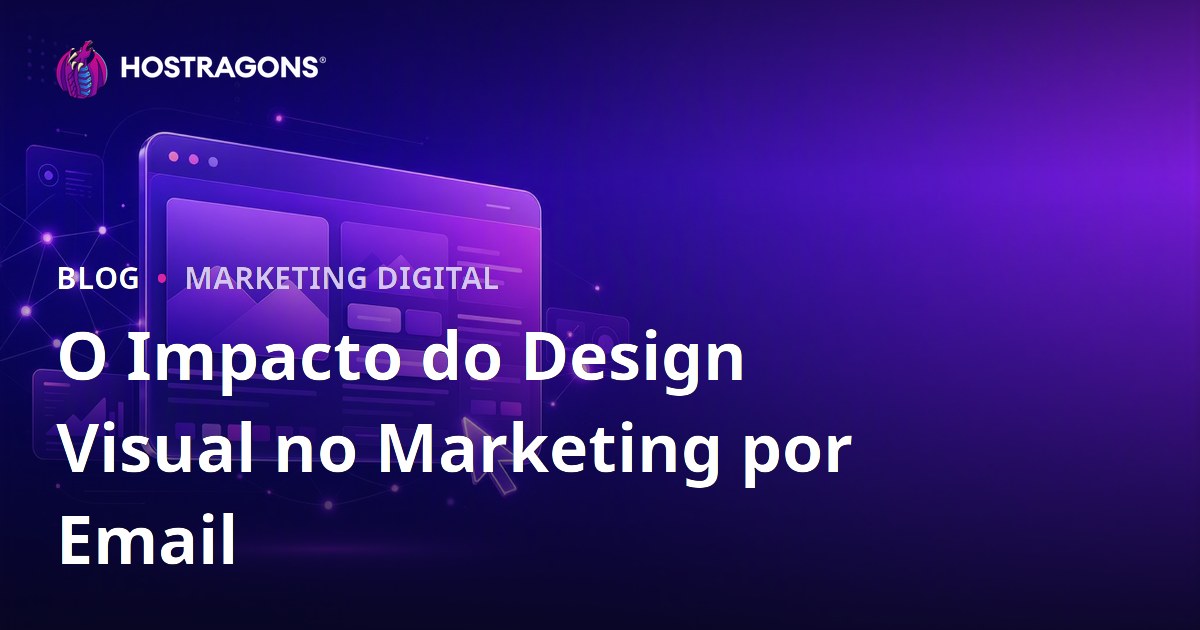 O Impacto do Design Visual no Marketing por Email