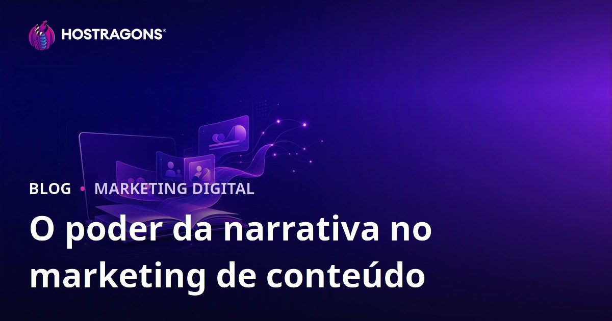 O poder da narrativa no marketing de conteúdo