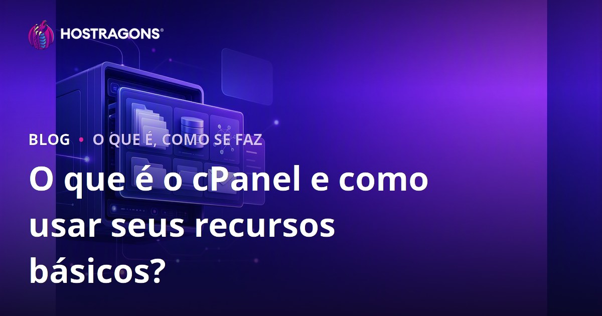 O que é o cPanel e como usar seus recursos básicos?
