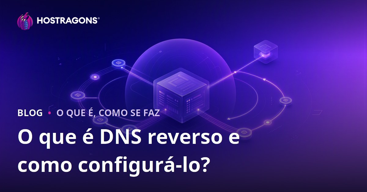 O que é DNS reverso e como configurá-lo?