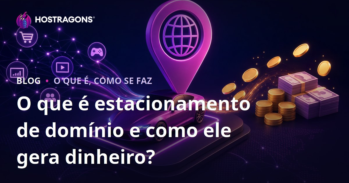 O que é estacionamento de domínio e como ele gera dinheiro?