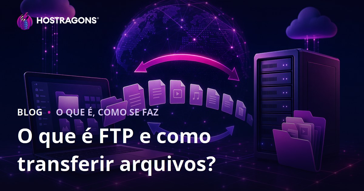 O que é FTP e como transferir arquivos?