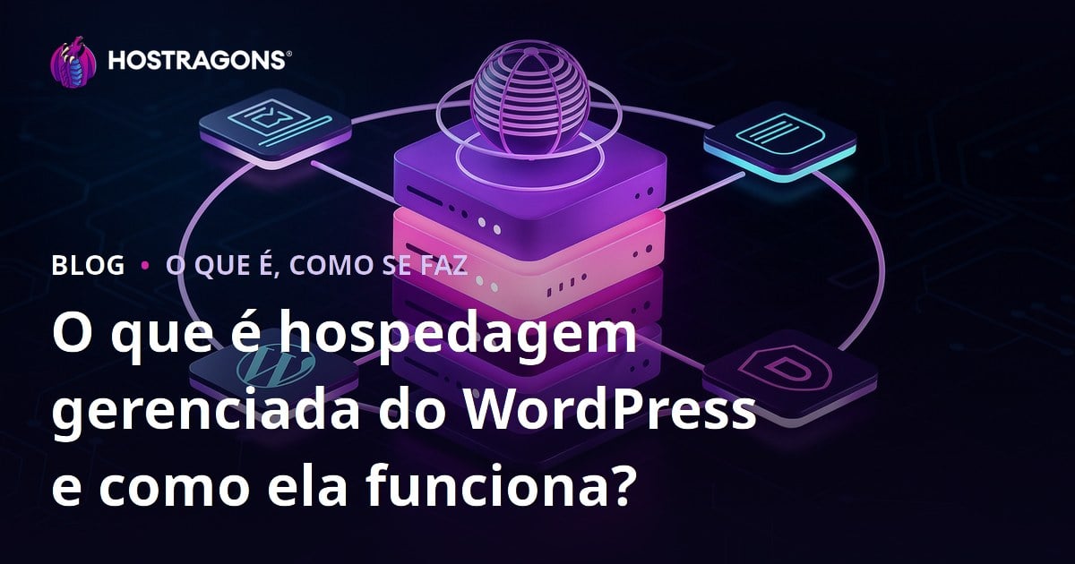 O que é hospedagem gerenciada do WordPress e como ela funciona?