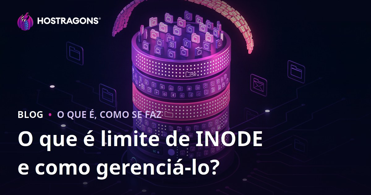 O que é limite de INODE e como gerenciá-lo?
