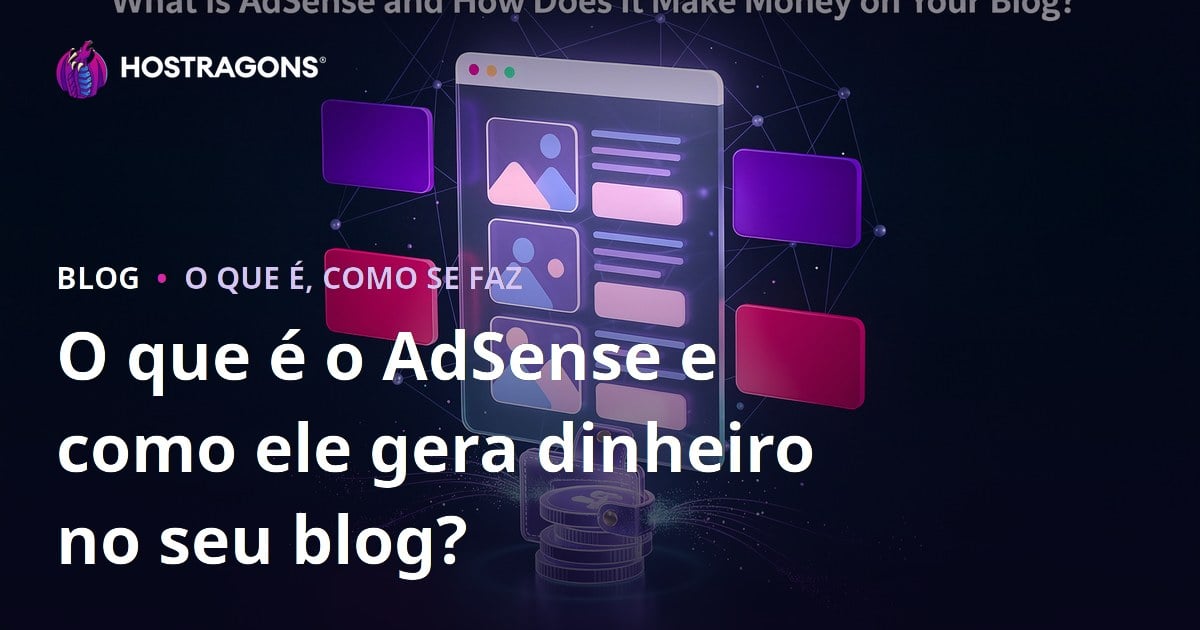 O que é o AdSense e como ele gera dinheiro no seu blog?