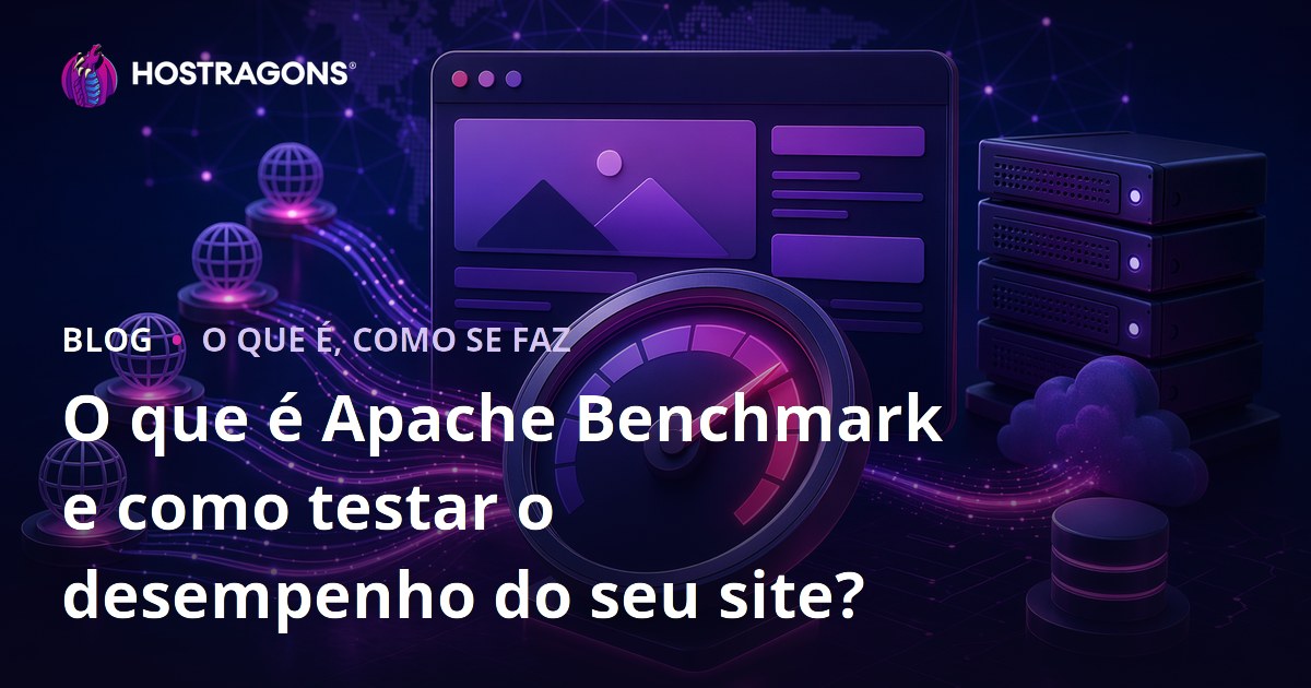 O que é Apache Benchmark e como testar o desempenho do seu site?