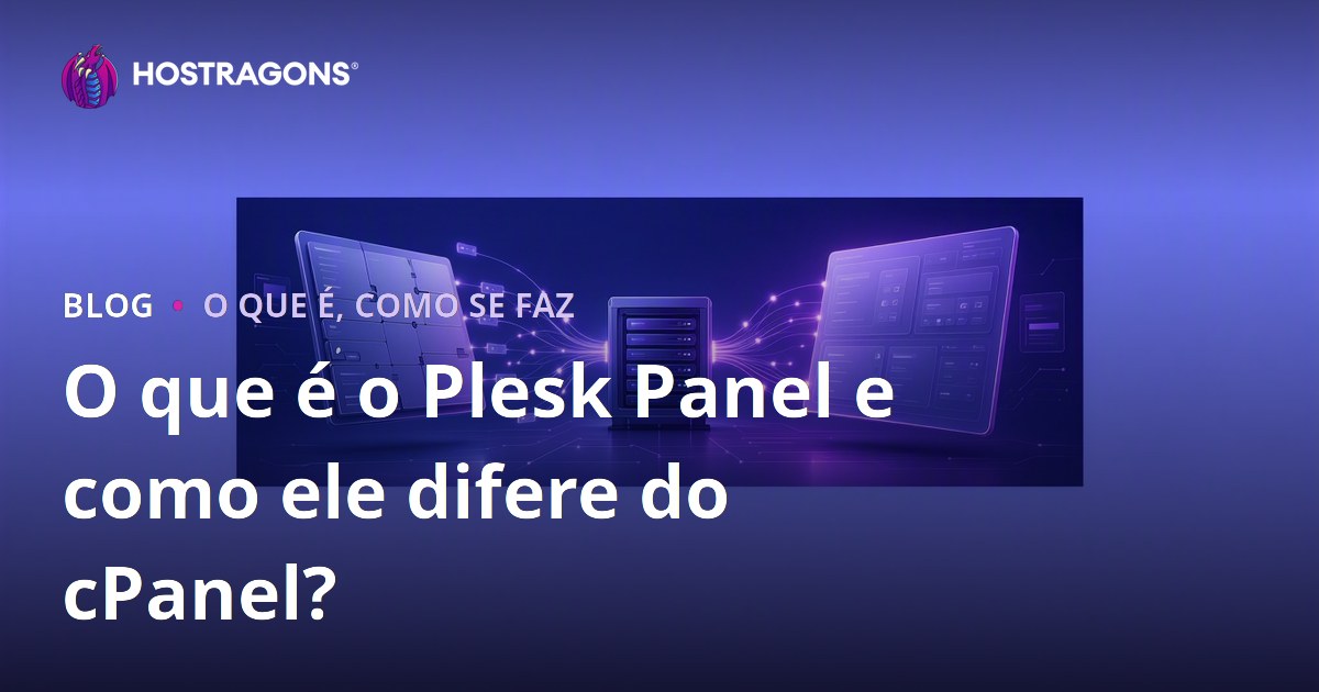 O que é o Plesk Panel e como ele difere do cPanel?