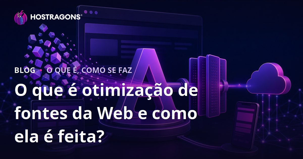 O que é otimização de fontes da Web e como ela é feita?
