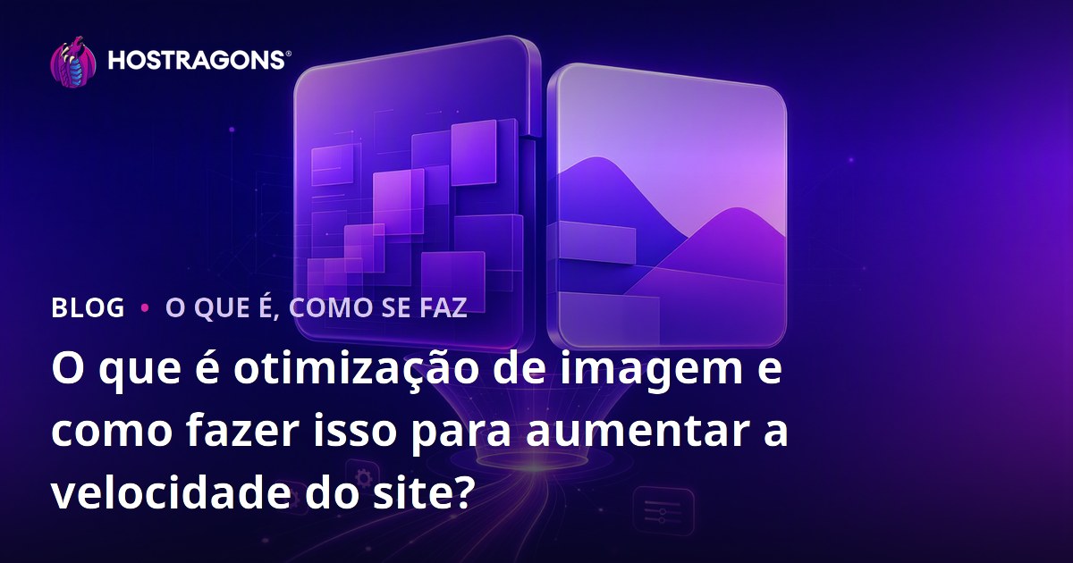 O que é otimização de imagem e como fazer isso para aumentar a velocidade do site?