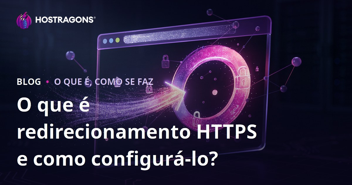 O que é redirecionamento HTTPS e como configurá-lo?