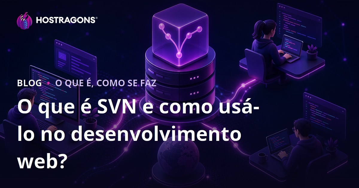 O que é SVN e como usá-lo no desenvolvimento web?