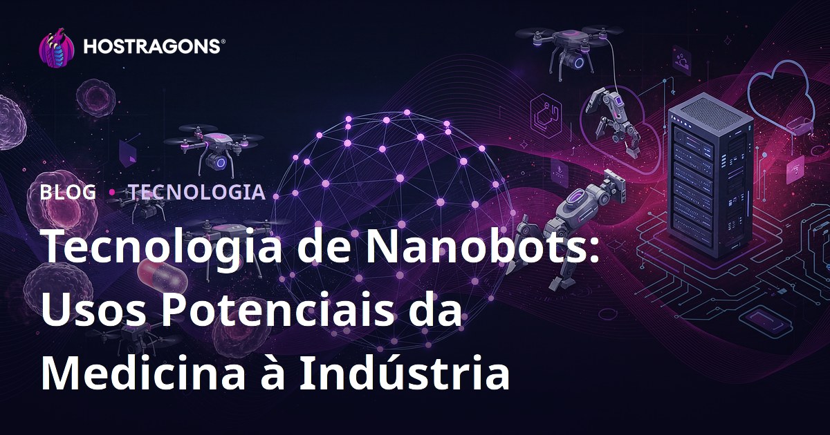 Tecnologia de Nanobots: Usos Potenciais da Medicina à Indústria