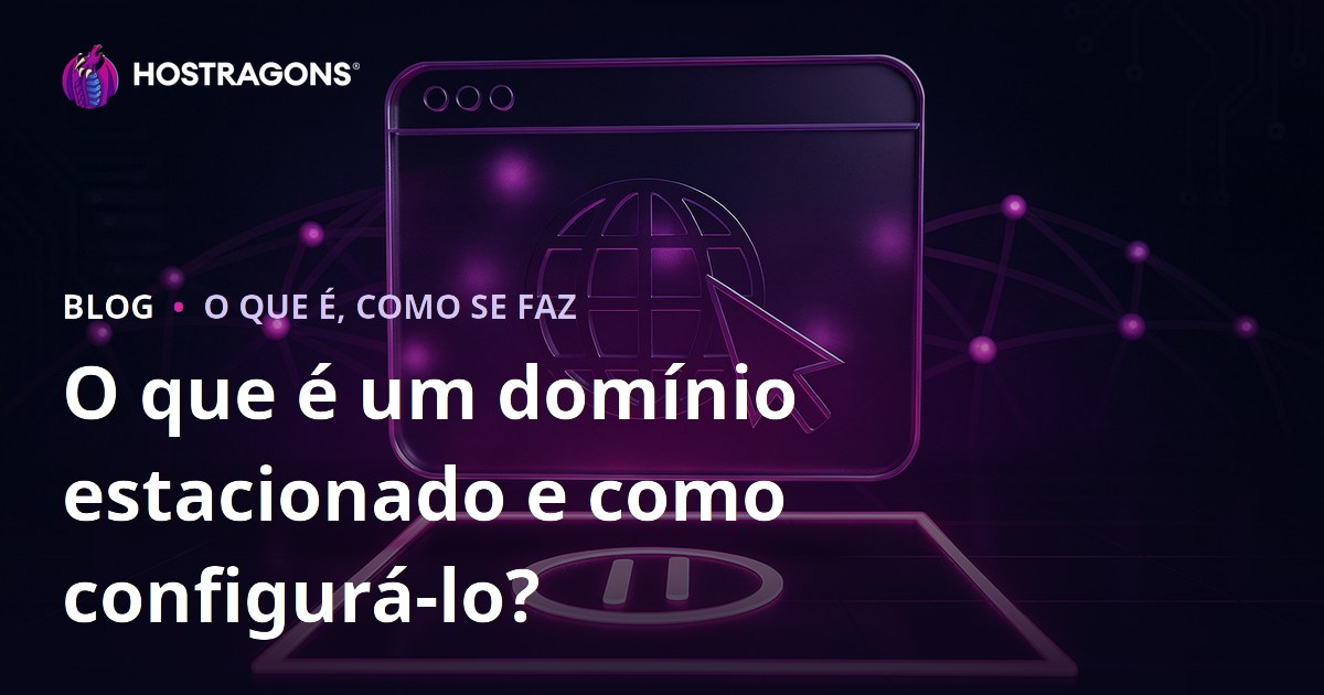 O que é um domínio estacionado e como configurá-lo?