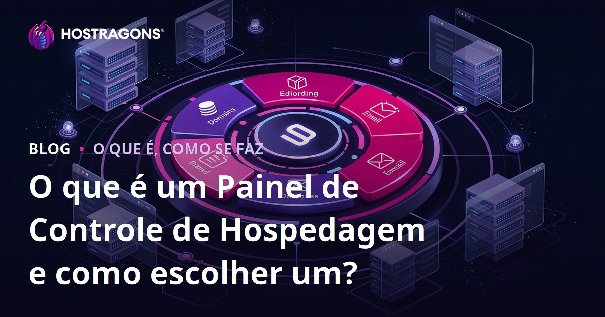 O que é um Painel de Controle de Hospedagem e como escolher um?