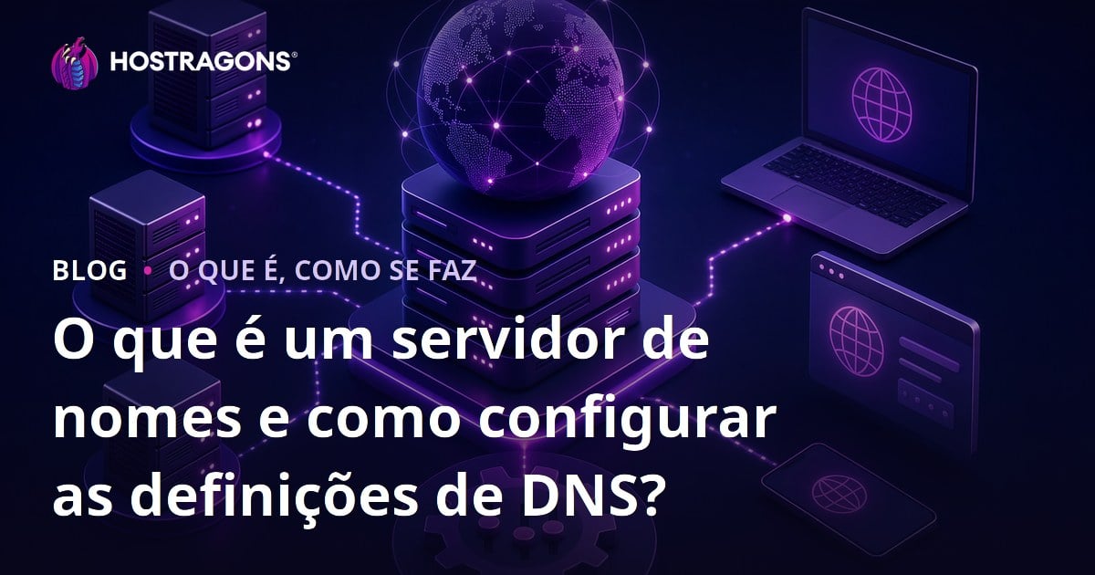 O que é um servidor de nomes e como configurar as definições de DNS?