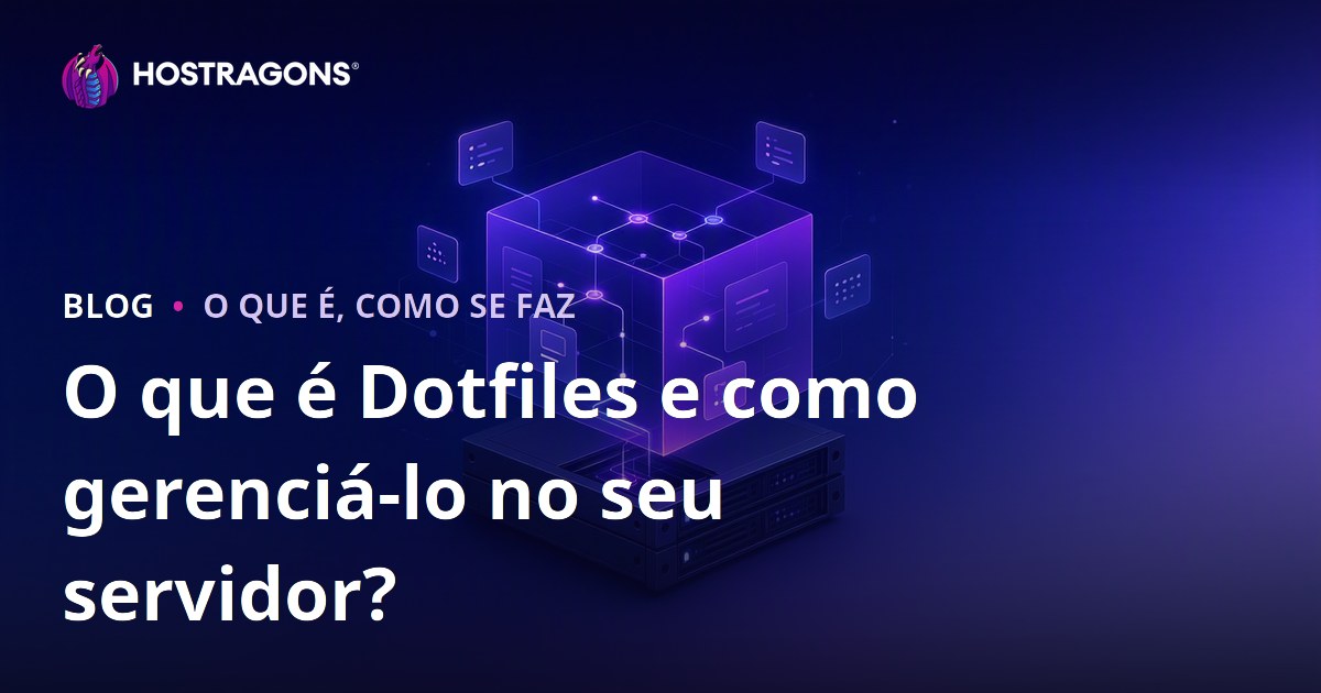 O que é Dotfiles e como gerenciá-lo no seu servidor?