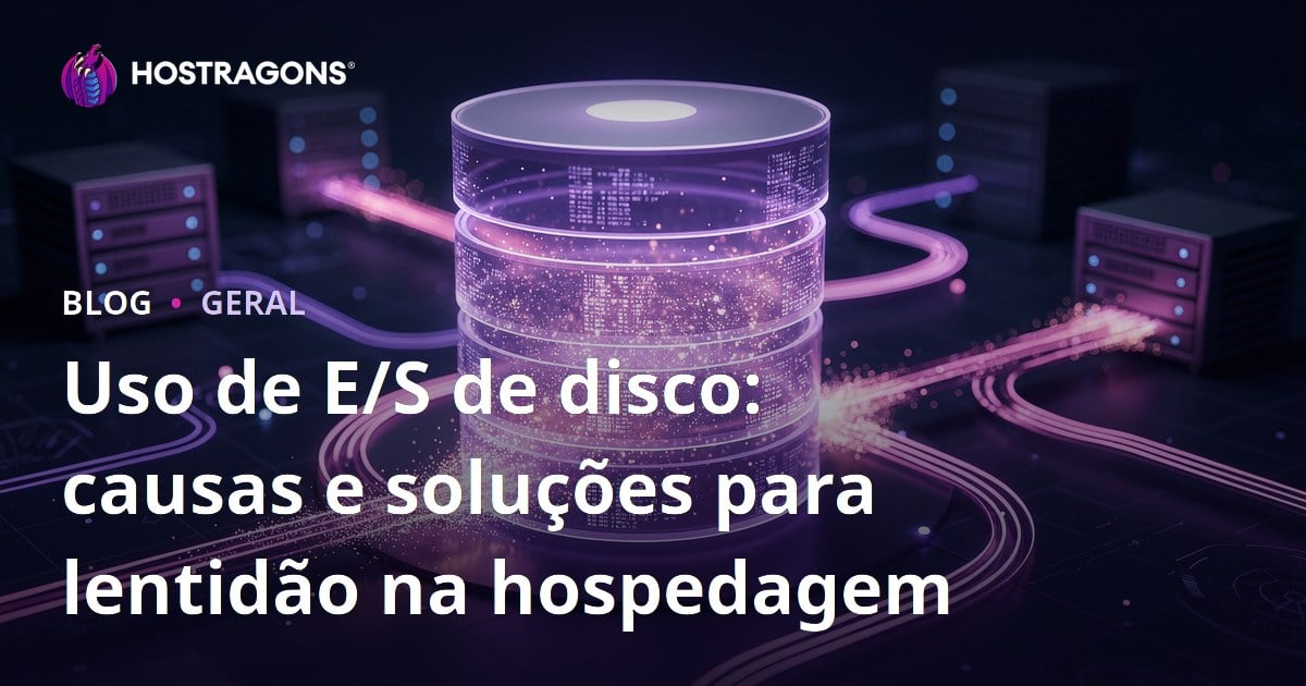 Uso de E/S de disco: causas e soluções para lentidão na hospedagem