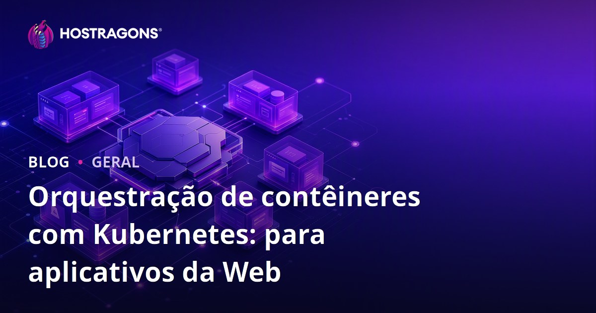 Orquestração de contêineres com Kubernetes: para aplicativos da Web