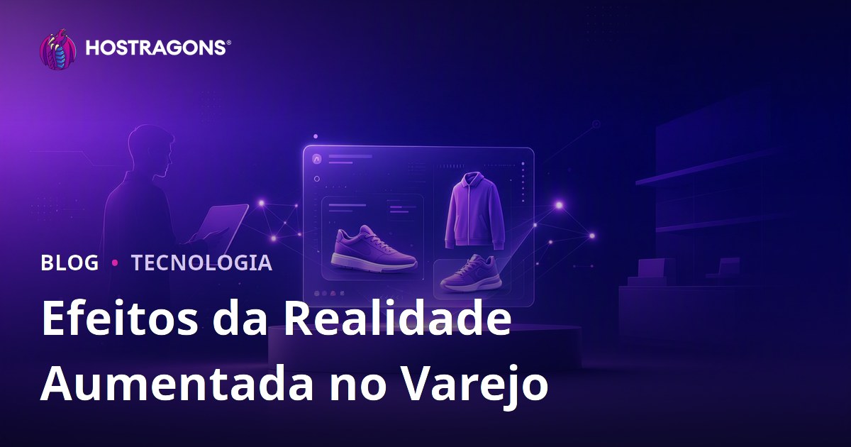 Efeitos da Realidade Aumentada no Varejo