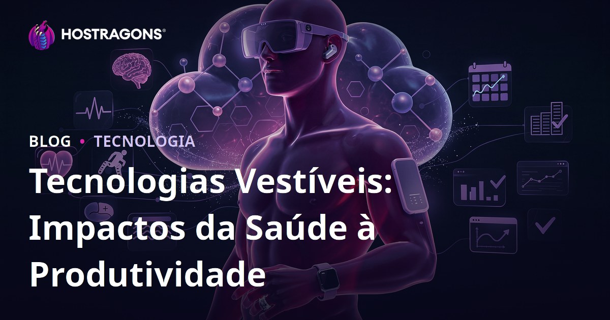 Tecnologias Vestíveis: Impactos da Saúde à Produtividade