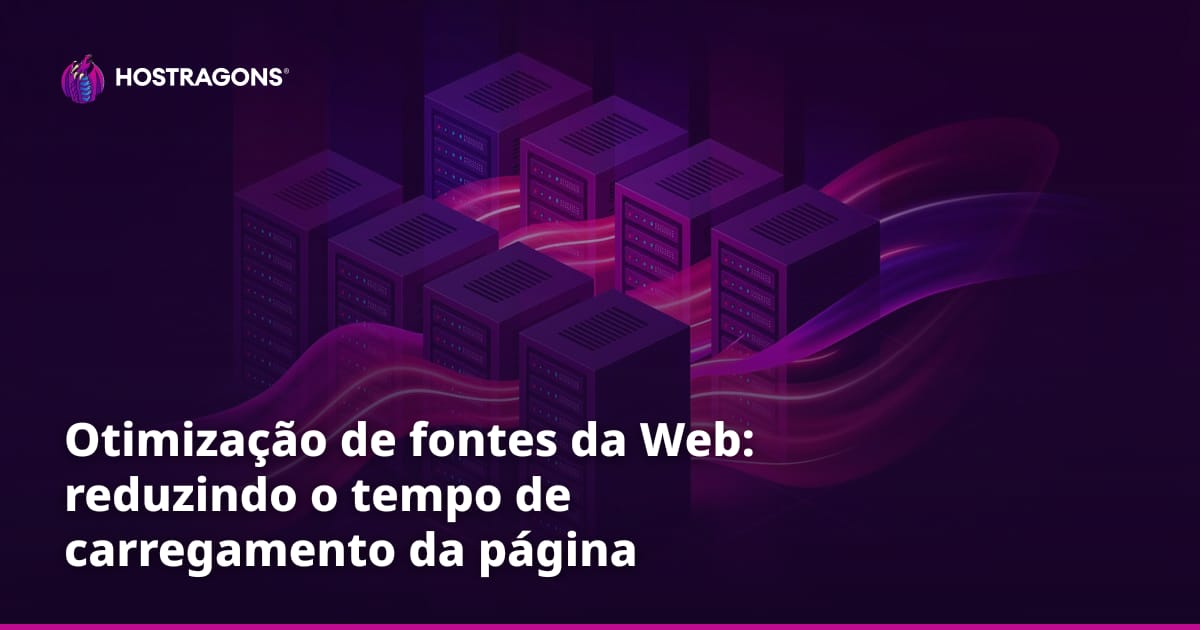 Otimização de fontes da Web: reduzindo o tempo de carregamento da página