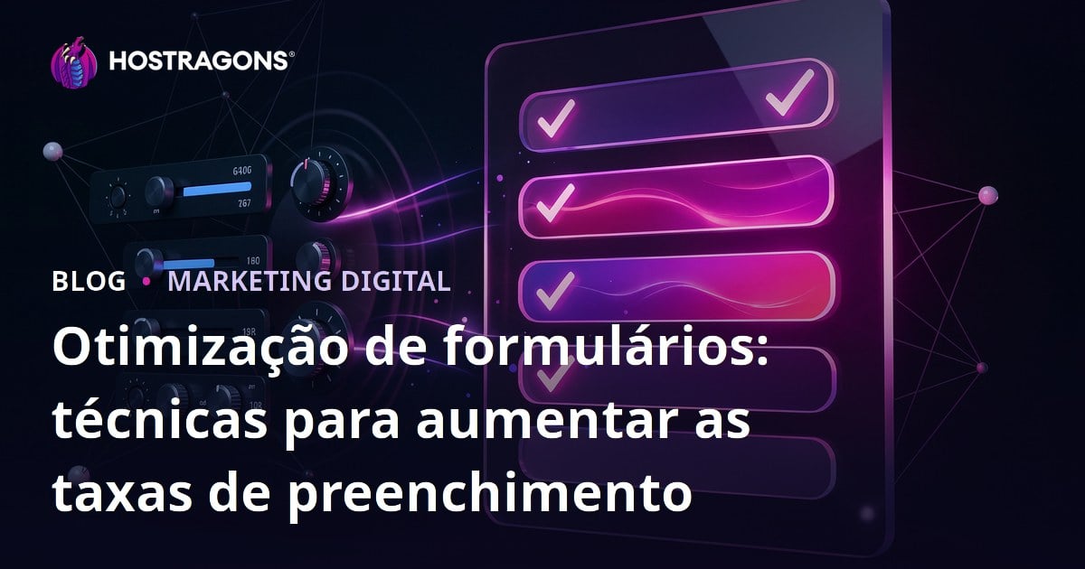 Otimização de formulários: técnicas para aumentar as taxas de preenchimento