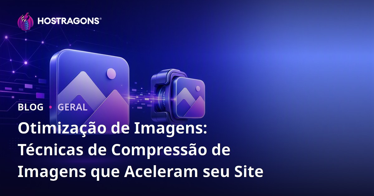 Otimização de Imagens: Técnicas de Compressão de Imagens que Aceleram seu Site