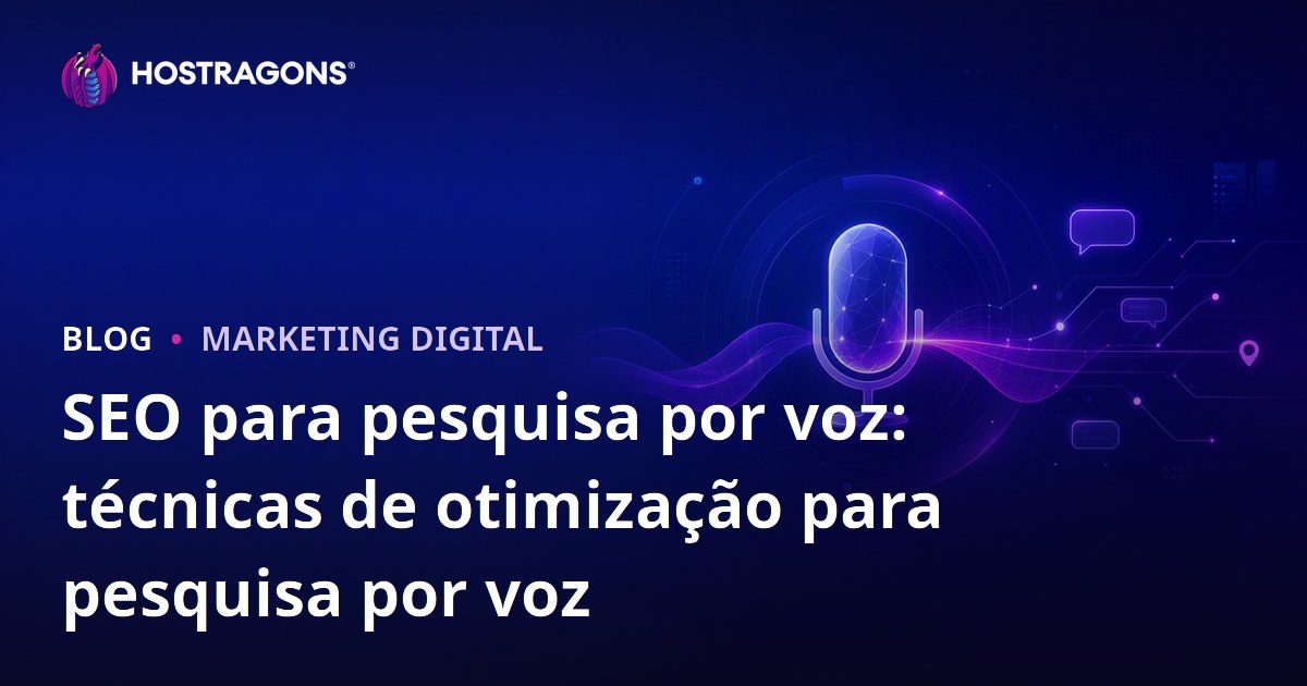 SEO para pesquisa por voz: técnicas de otimização para pesquisa por voz