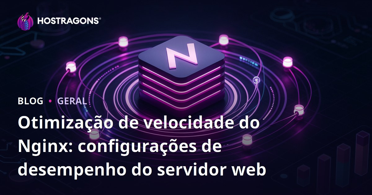 Otimização de velocidade do Nginx: configurações de desempenho do servidor web