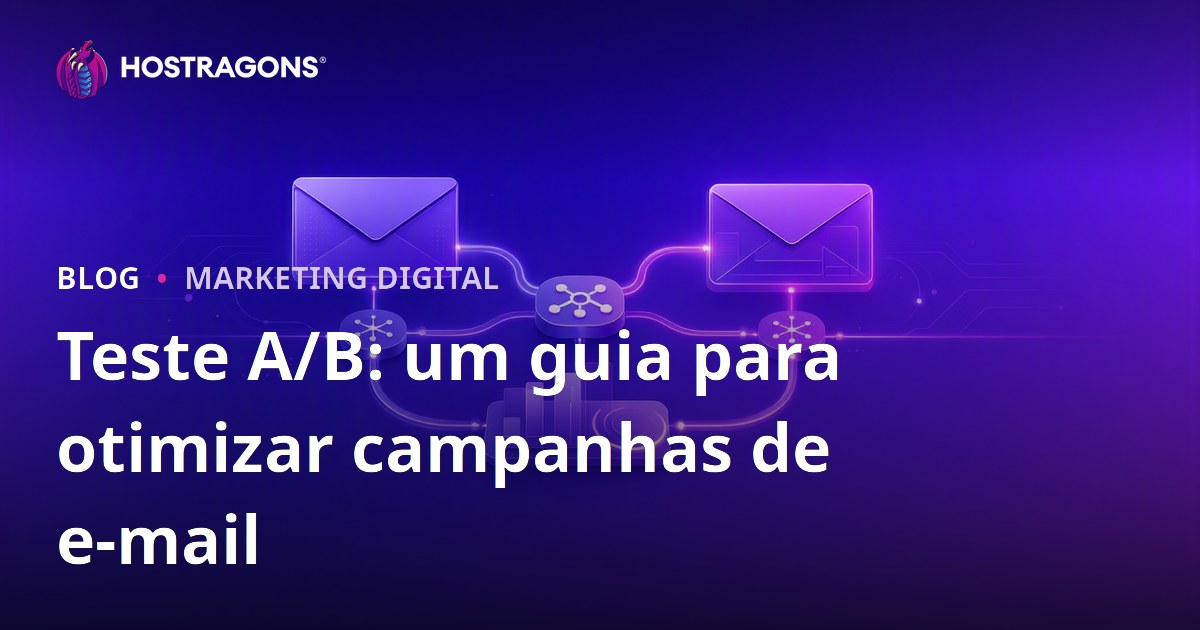 Teste A/B: um guia para otimizar campanhas de e-mail