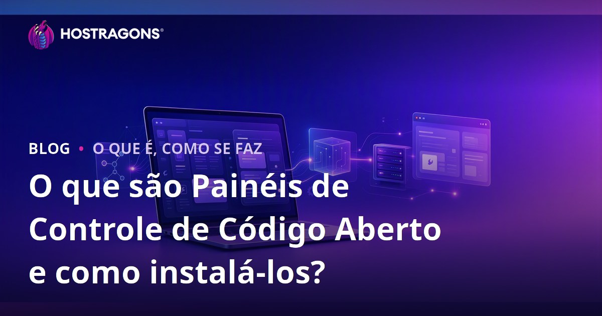 O que são Painéis de Controle de Código Aberto e como instalá-los?