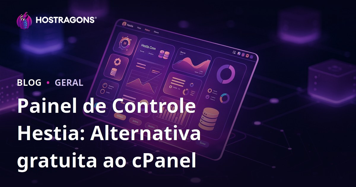 Painel de Controle Hestia: Alternativa gratuita ao cPanel