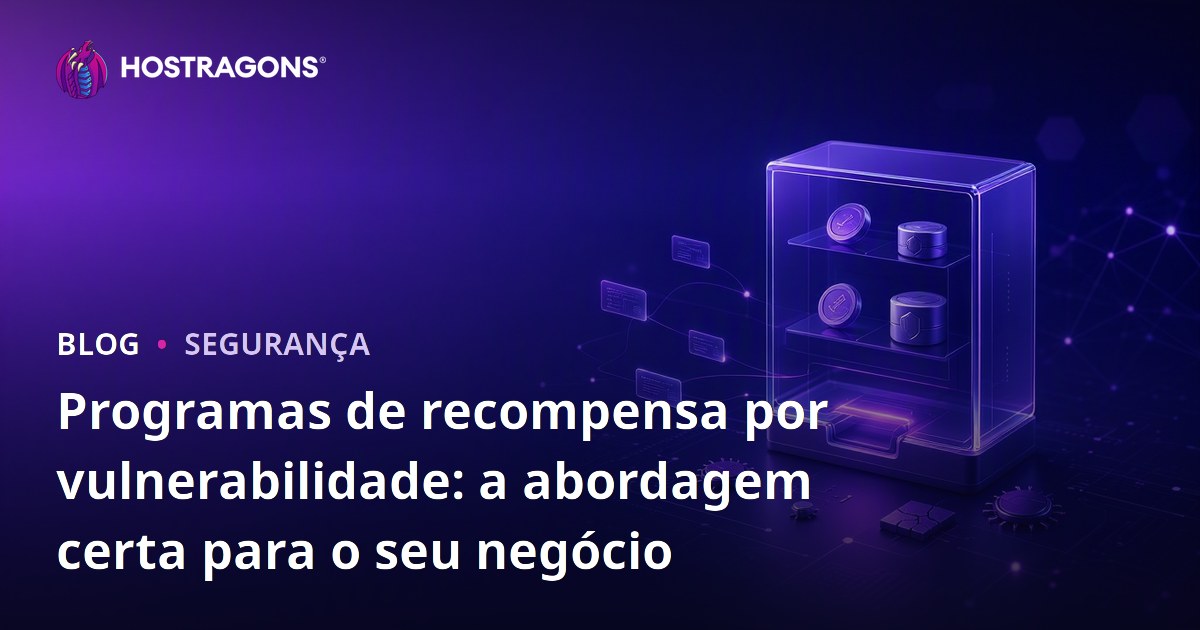 Programas de recompensa por vulnerabilidade: a abordagem certa para o seu negócio