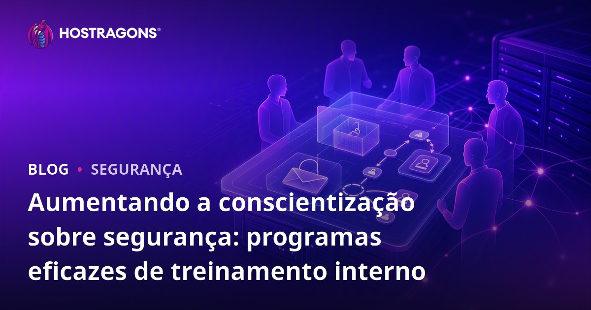 Aumentando a conscientização sobre segurança: programas eficazes de treinamento interno