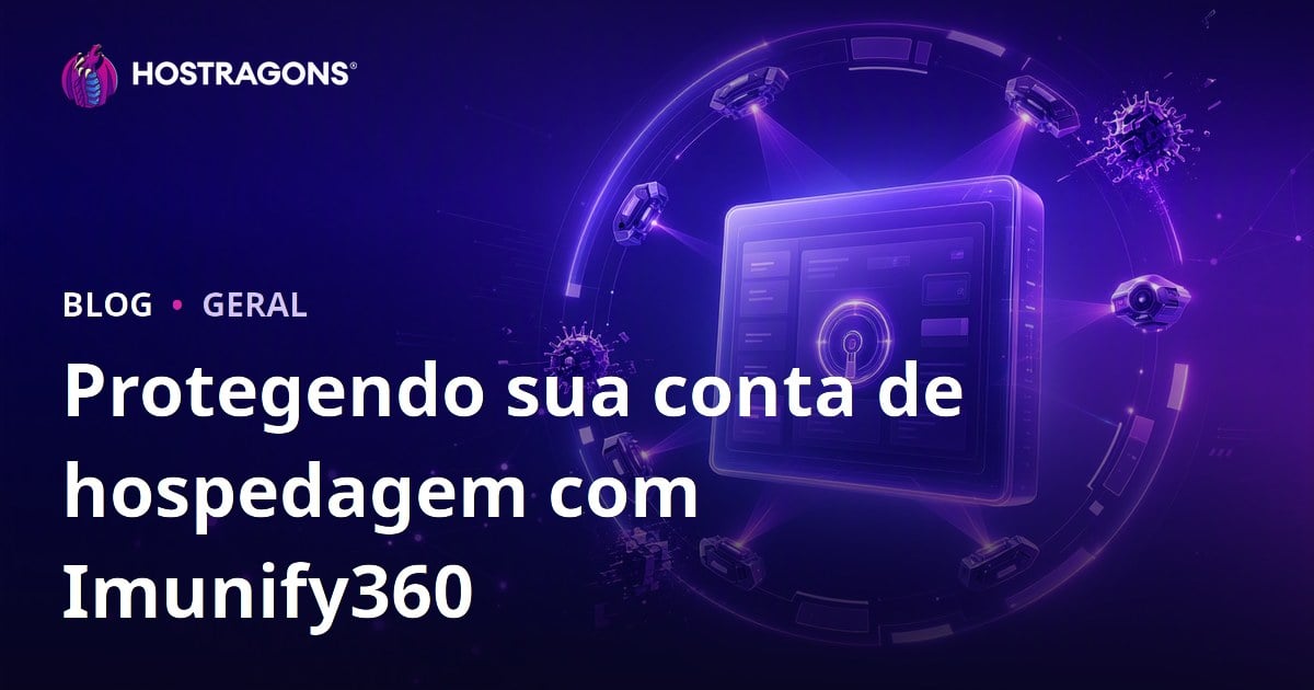 Protegendo sua conta de hospedagem com Imunify360