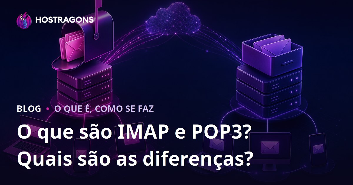 O que são IMAP e POP3? Quais são as diferenças?