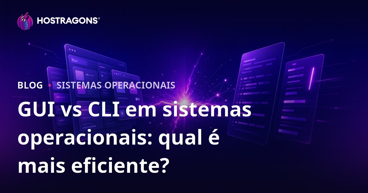 GUI vs CLI em sistemas operacionais: qual é mais eficiente?