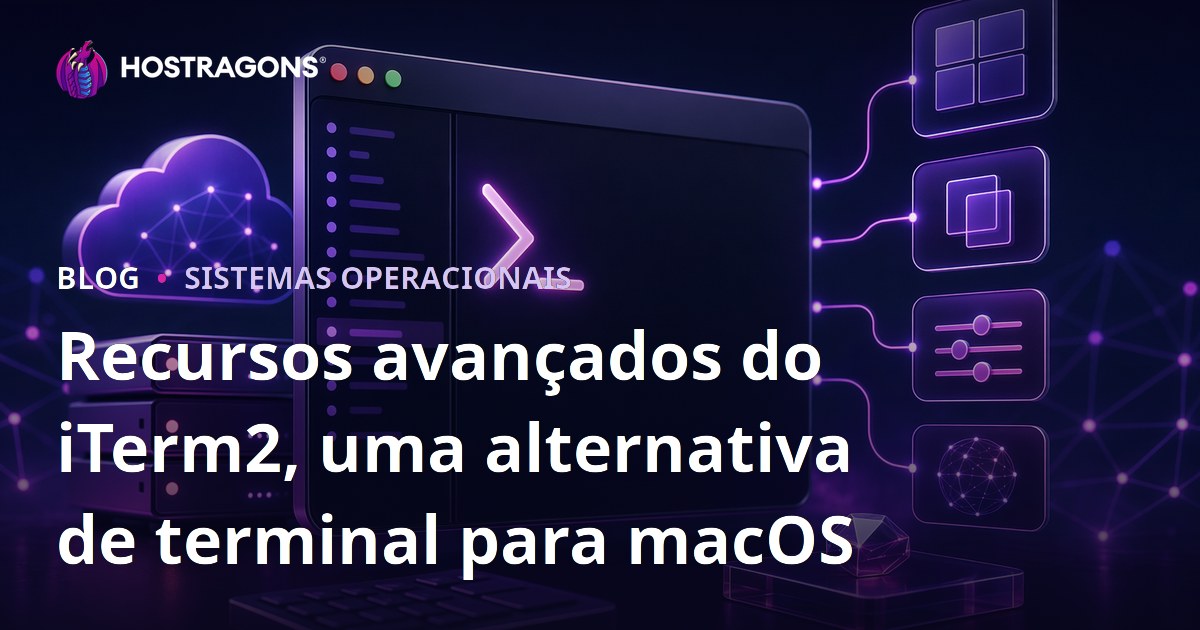 Recursos avançados do iTerm2, uma alternativa de terminal para macOS
